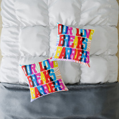 Our Love Breaks Barriers Poly Pillow