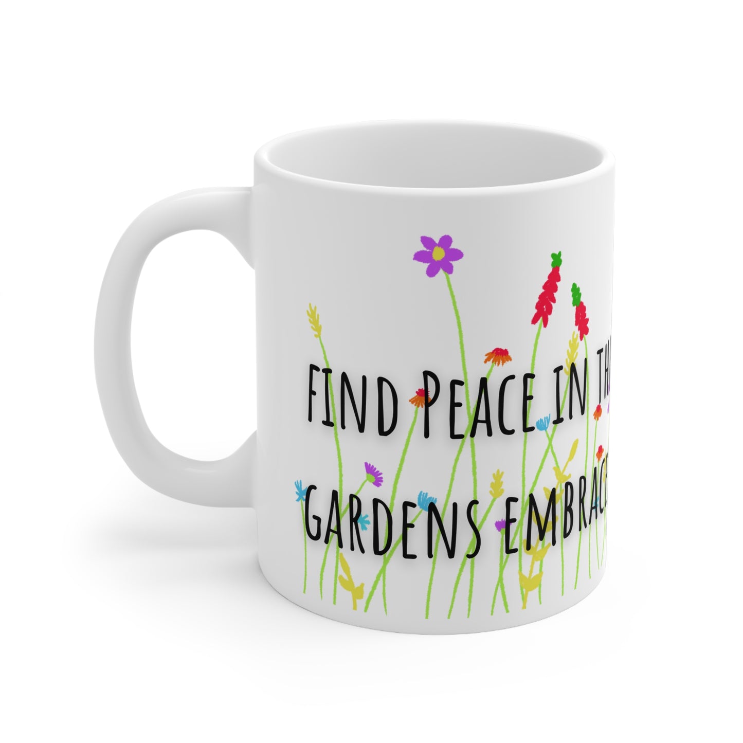 Find Peace In A Gardens Embrace Ceramic Mug 11oz