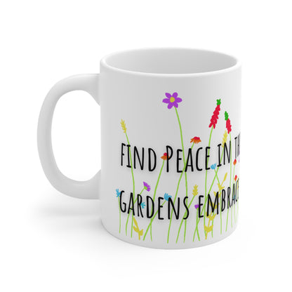 Find Peace In A Gardens Embrace Ceramic Mug 11oz