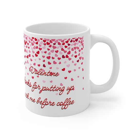 Valentine Thanks For Putting Up With Me Before Coffee That Valentines Mug Ceramic 11oz