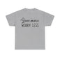 Love More Worry Less Unisex Heavy Cotton Tee