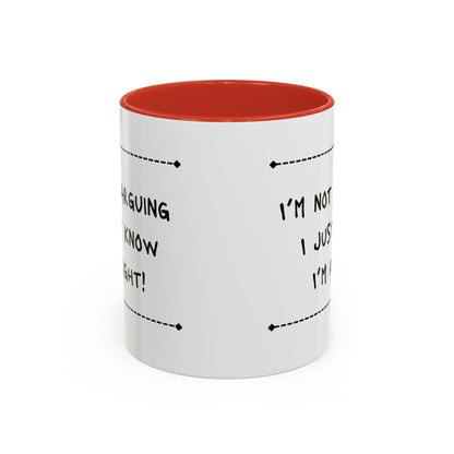 I’m not arguing... Accent Coffee Mug (11oz)