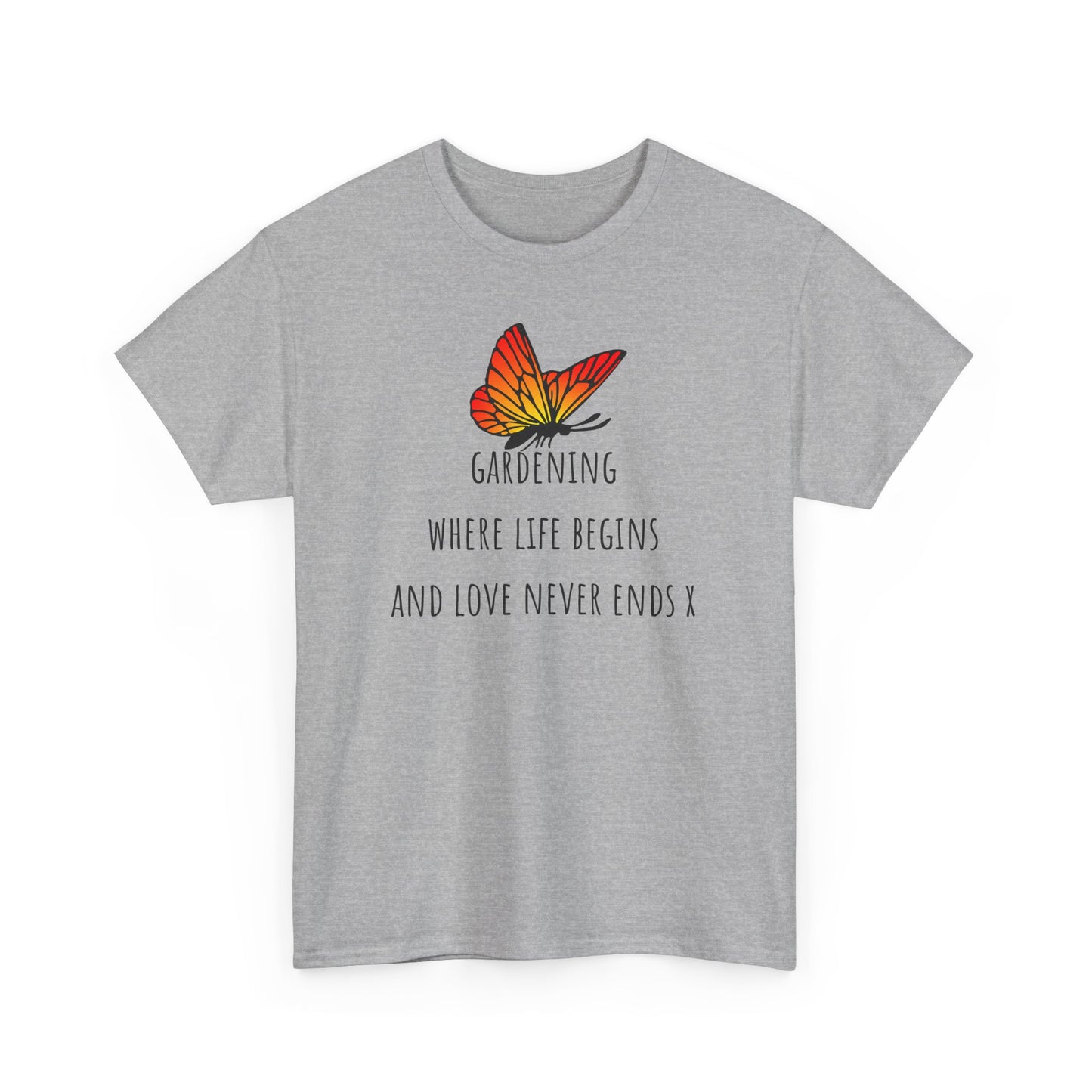 Gardening Where Life begins And Love Never Ends X Unisex Heavy Cotton Tee