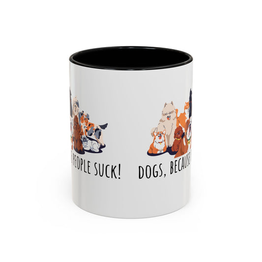 Dogs Because People Suck Accent Coffee Mug (11oz)