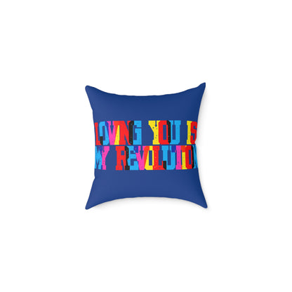Loving You Is My Revolution Poly Pillow