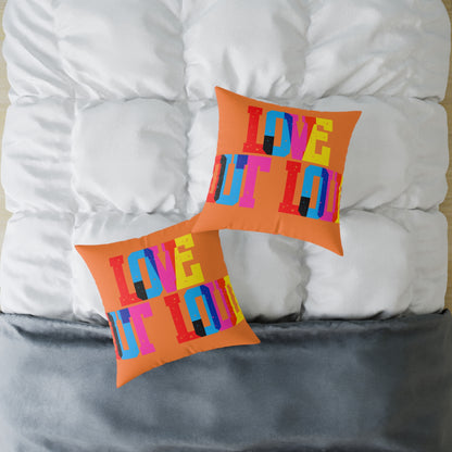 Love Out Loud Poly Pillow