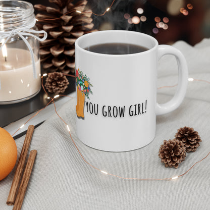 You Grow Girl Ceramic Mug 11oz