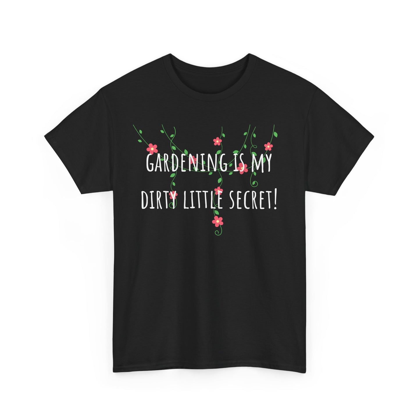 Gardening Is My Dirty Little Secret! Unisex Heavy Cotton Tee