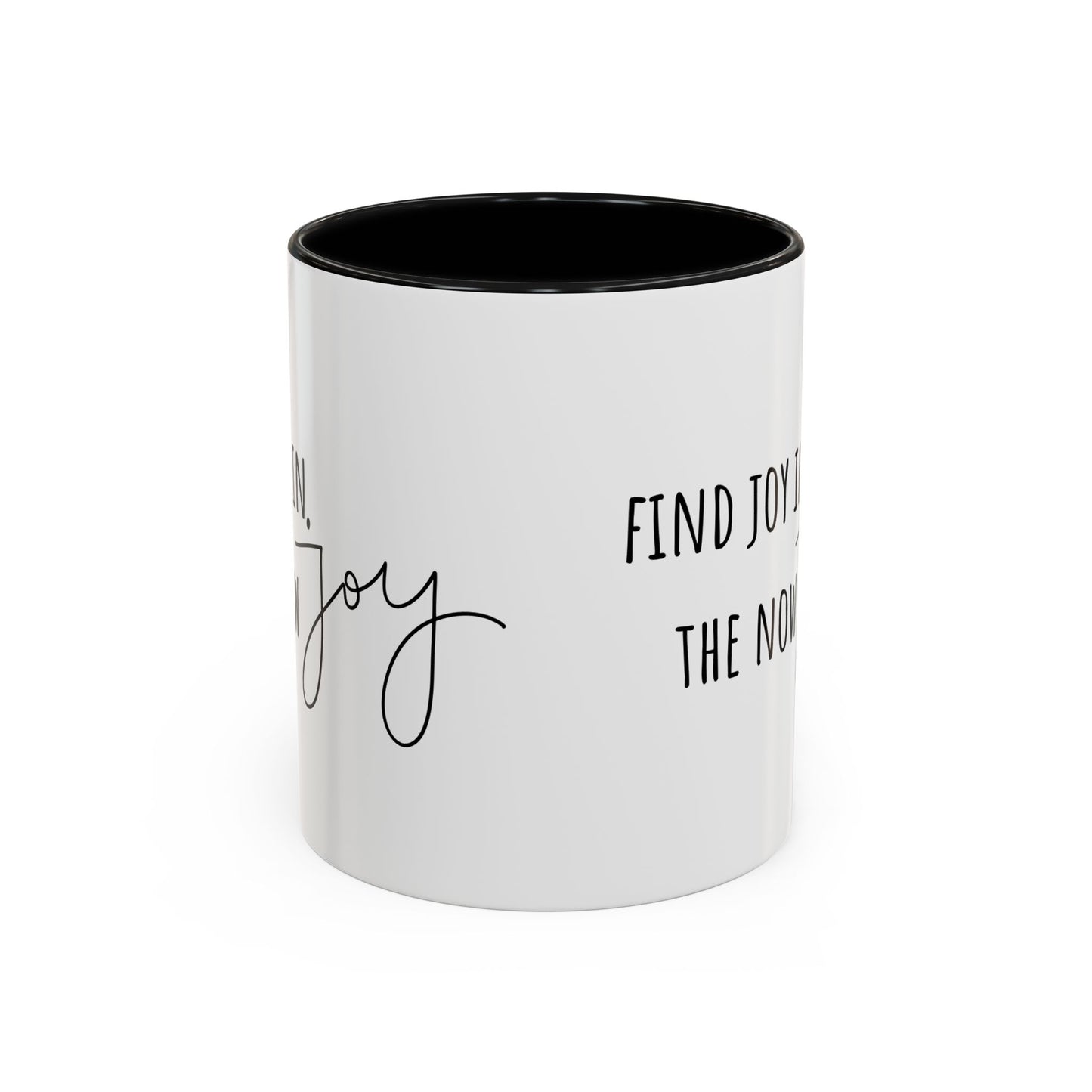 Find Joy In The Now. (11oz)