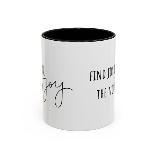 Find Joy In The Now. (11oz)