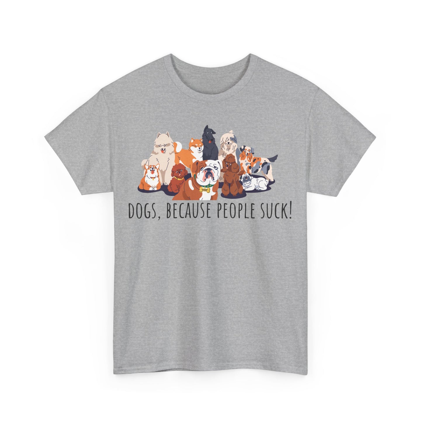 Dogs Cos People Suck! Unisex Heavy Cotton Tee