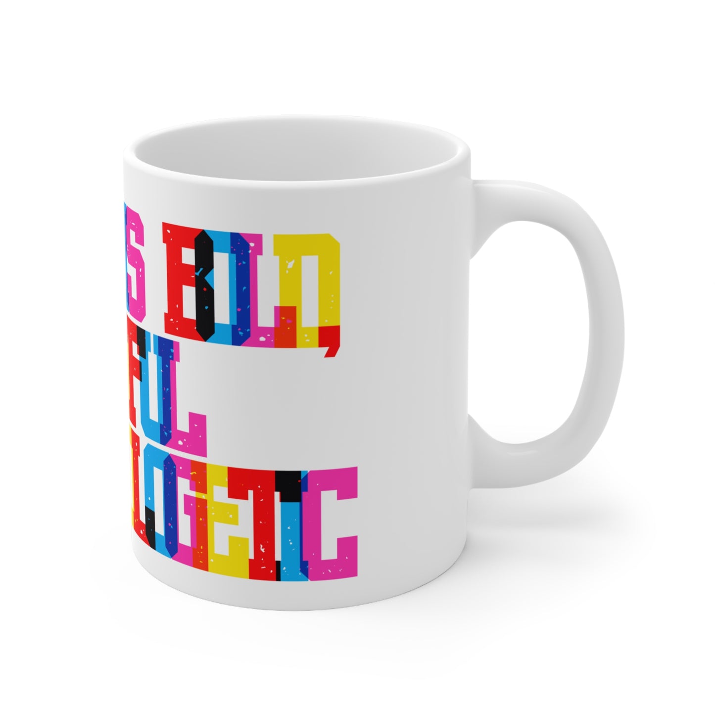 Our Love Is Bold Beautiful And Unapologetic Valentines Mug Ceramic 11oz