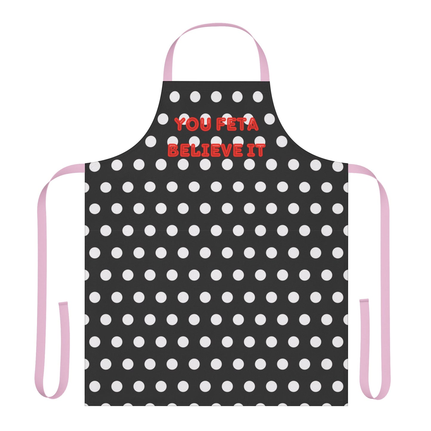 You Feta Believe It  Apron, Cooking Pun