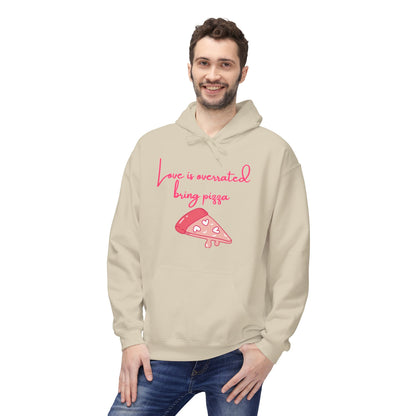 Love Is Overrated Bring Pizza Unisex Valentines Hoodie