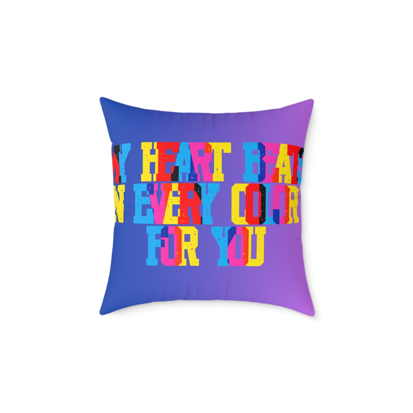 My Heart Beats In Every Color For You Poly Pillow