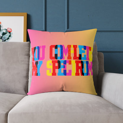 You Complete My Spectrum Poly Pillow