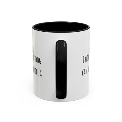 I Work Hard So My Dog Can Have A Better Life Accent Coffee Mug (11oz)