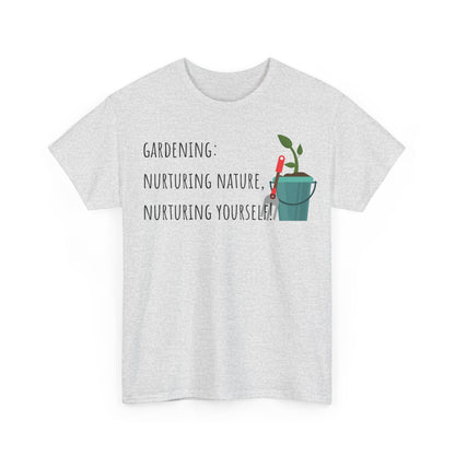Gardening: Nurturing Nature, Nurturing Yourself! Unisex Heavy Cotton Tee