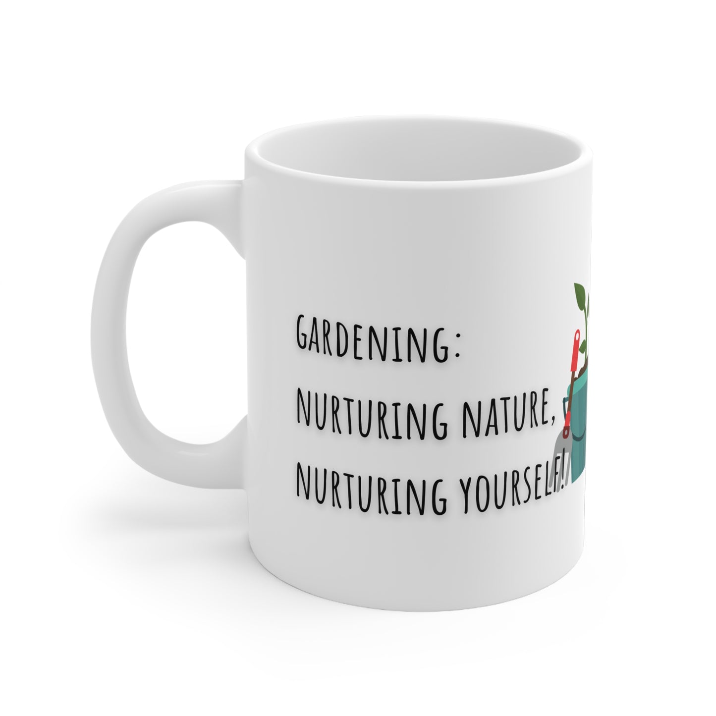 Gardening: Nurturing Nature Nurturing Yourself Ceramic Mug 11oz