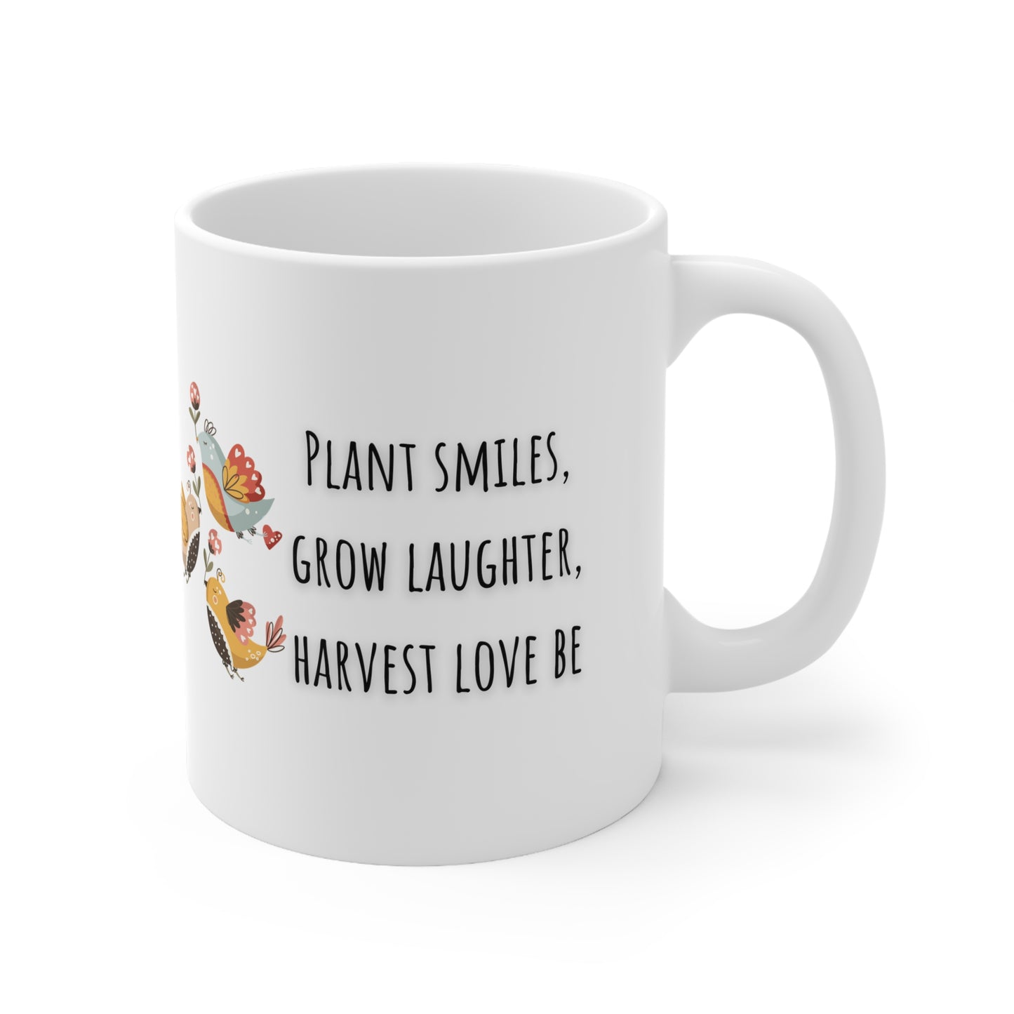 Plant Smiles, Grow Laughter, Harvest Love Ceramic Mug 11oz