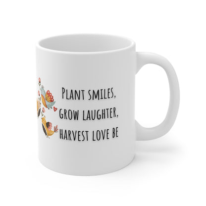 Plant Smiles, Grow Laughter, Harvest Love Ceramic Mug 11oz