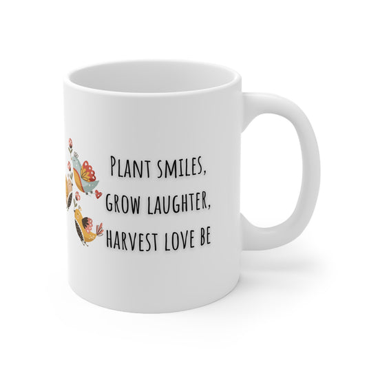 Plant Smiles, Grow Laughter, Harvest Love Ceramic Mug 11oz