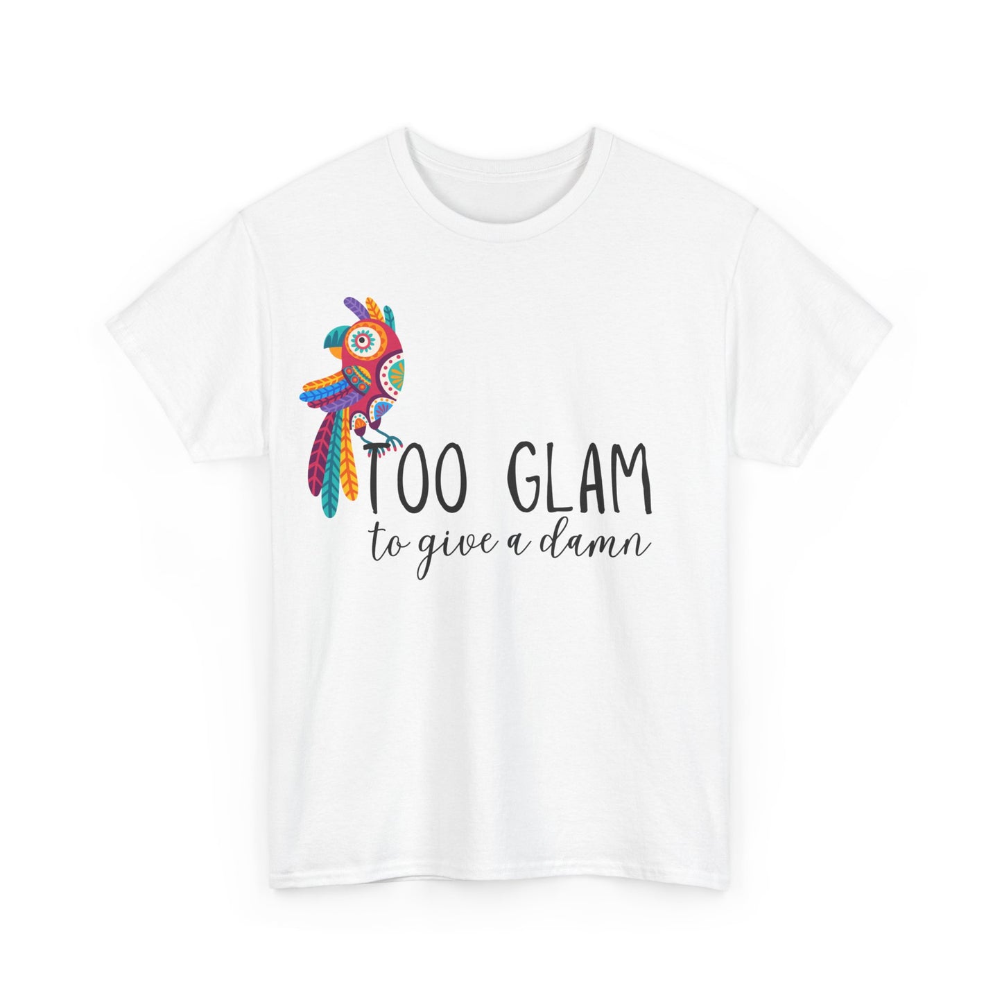 Too glam to give a damn. Unisex Heavy Cotton Tee