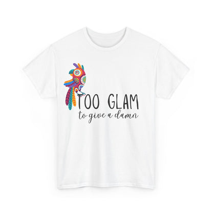 Too glam to give a damn. Unisex Heavy Cotton Tee