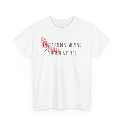 In The Garden We Find Our True Nature X Unisex Heavy Cotton Tee