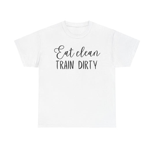 Eat Clean Train Dirty Unisex Heavy Cotton Tee