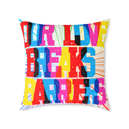 Our Love Breaks Barriers Poly Pillow