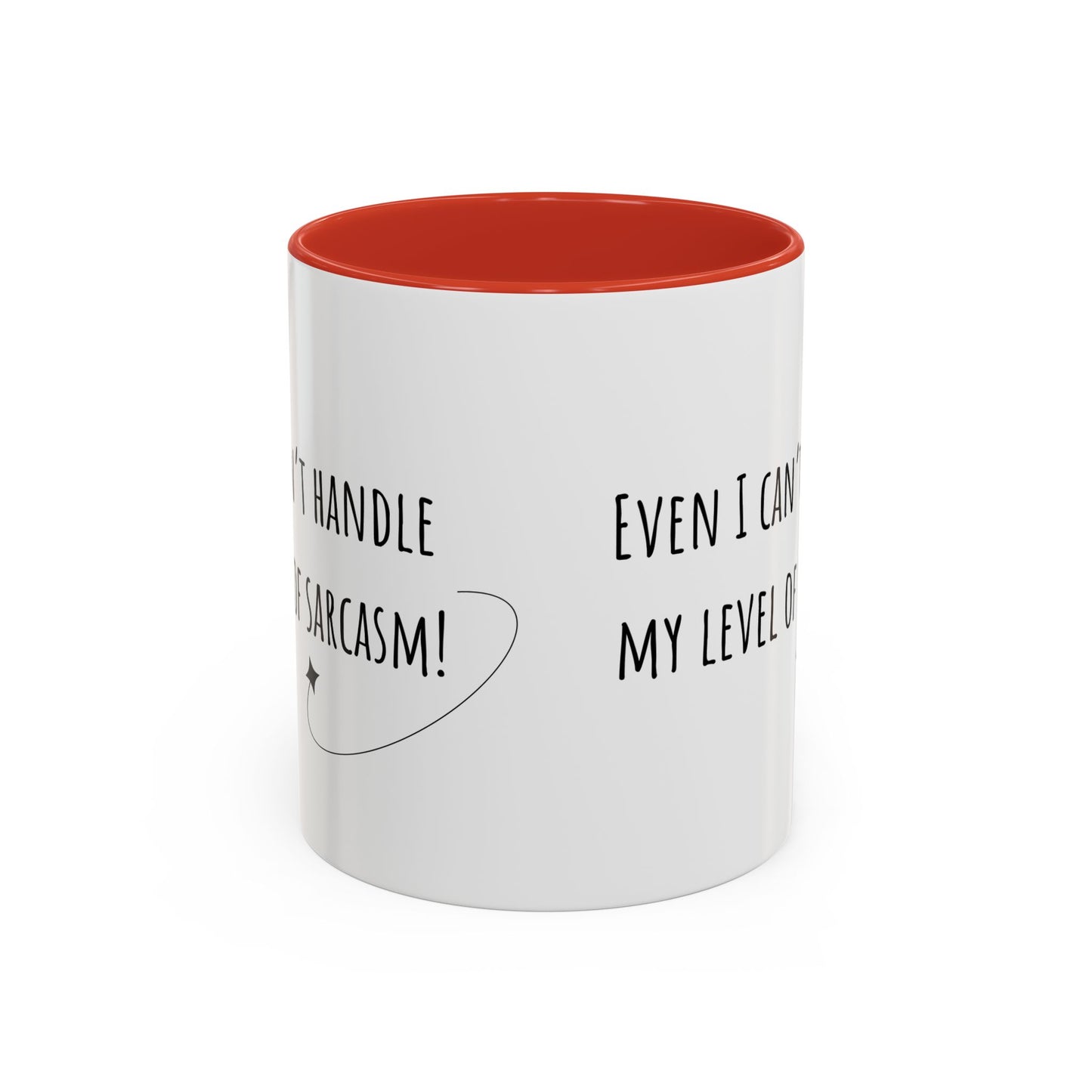Even I Can’t Handle My Level Of Sarcasm. Accent Coffee Mug (11oz)