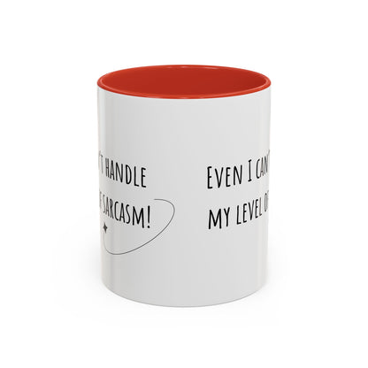 Even I Can’t Handle My Level Of Sarcasm. Accent Coffee Mug (11oz)