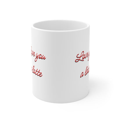 Love You A Latte Valentines Mug Ceramic 11oz