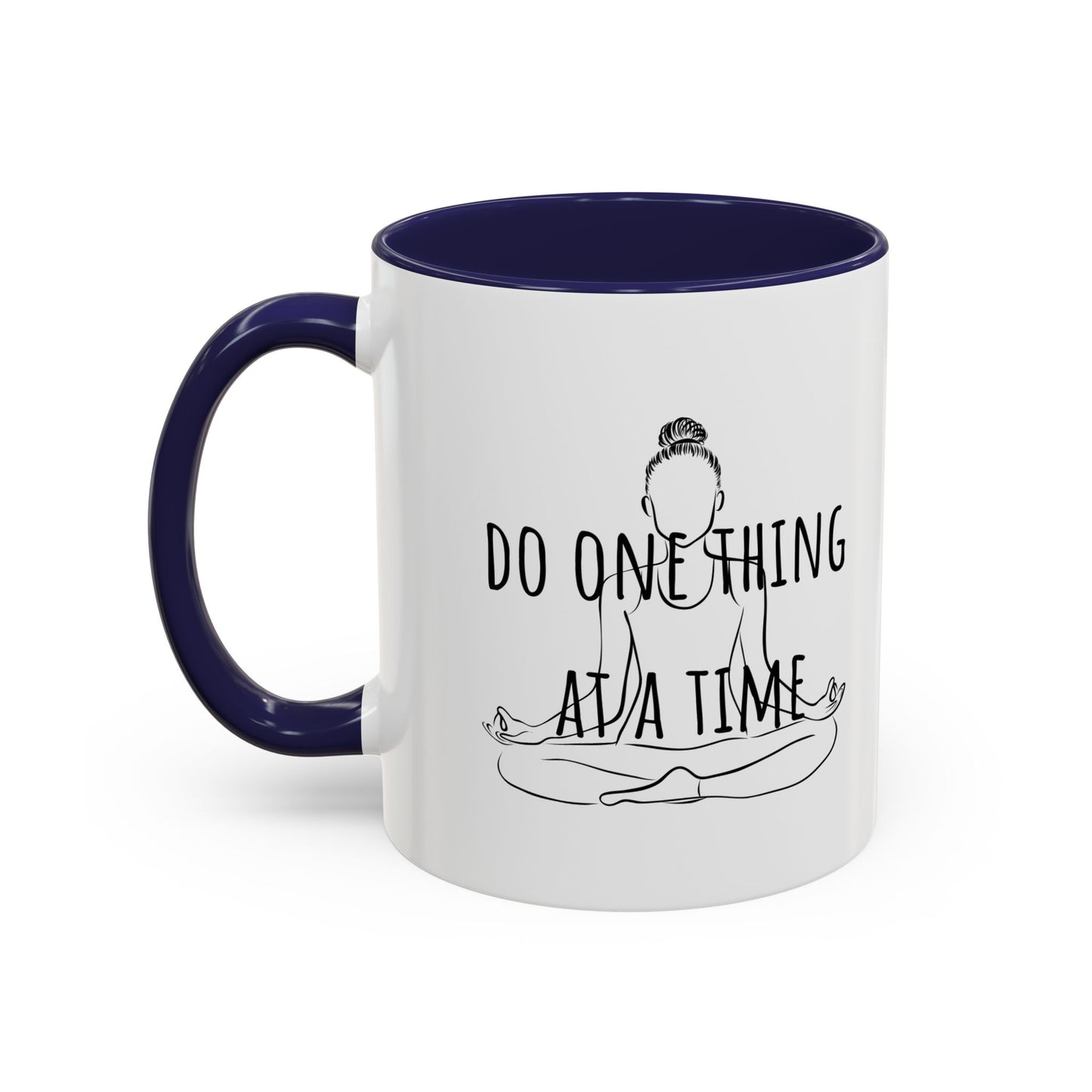 Do One Thing At A Time. Mug (11oz)