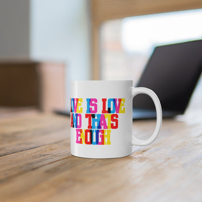 Love Is Love And That’s Enough Valentines Mug Ceramic 11oz