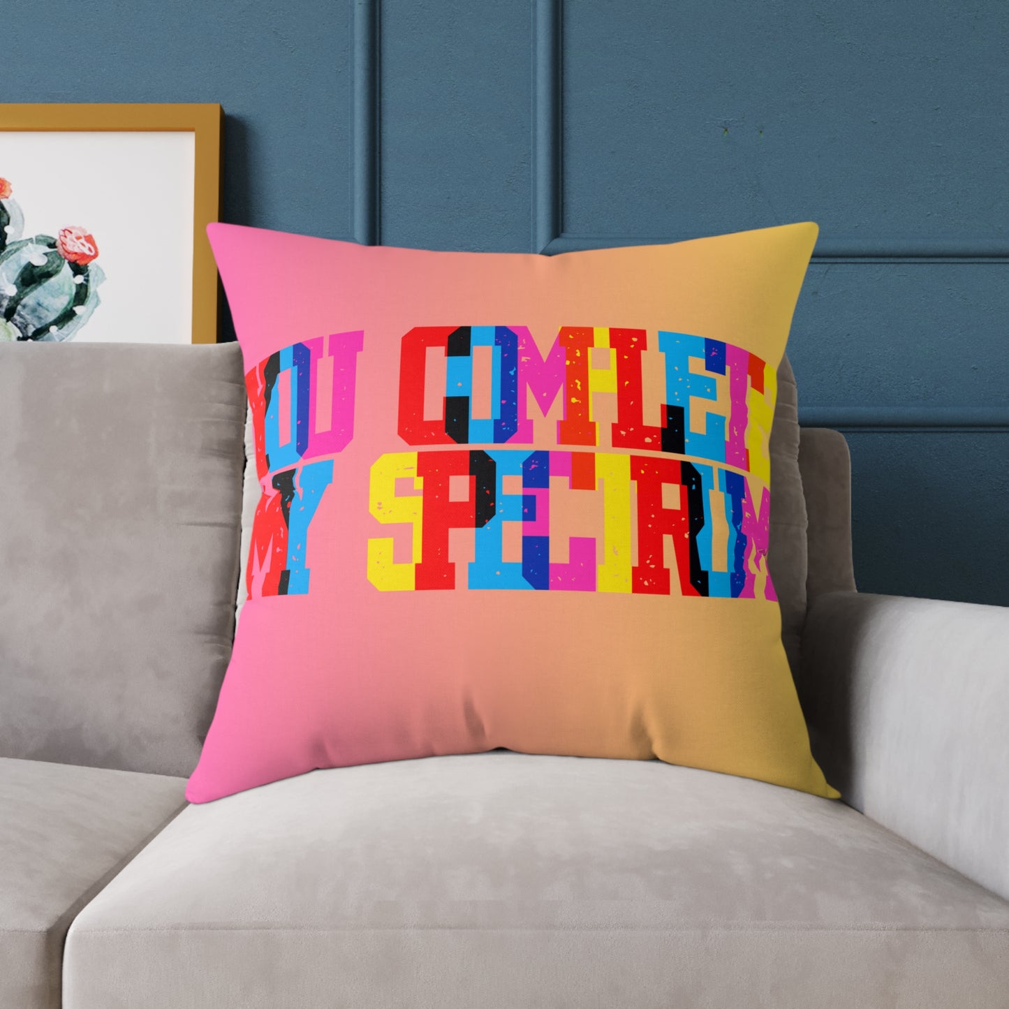 You Complete My Spectrum Poly Pillow