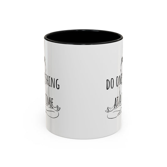 Do One Thing At A Time. Mug (11oz)