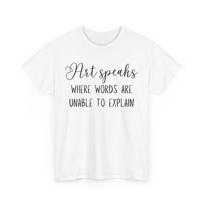 Art Speaks Where Words Are Unable To Explain Unisex Heavy Cotton Tee