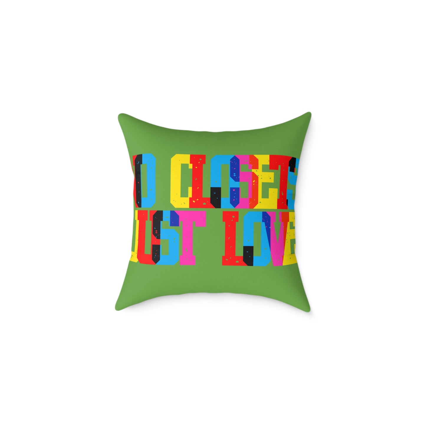 No Closets Just Love Poly Pillow
