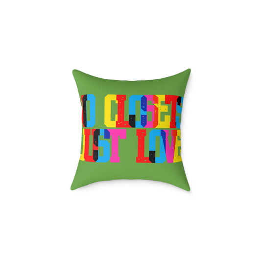 No Closets Just Love Poly Pillow