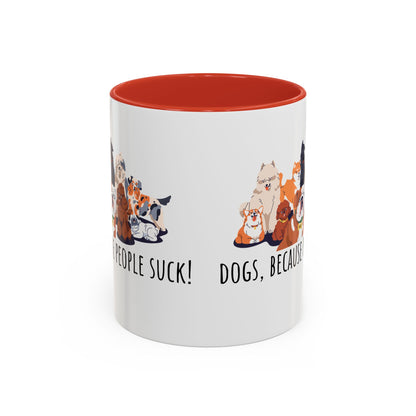Dogs Because People Suck Accent Coffee Mug (11oz)