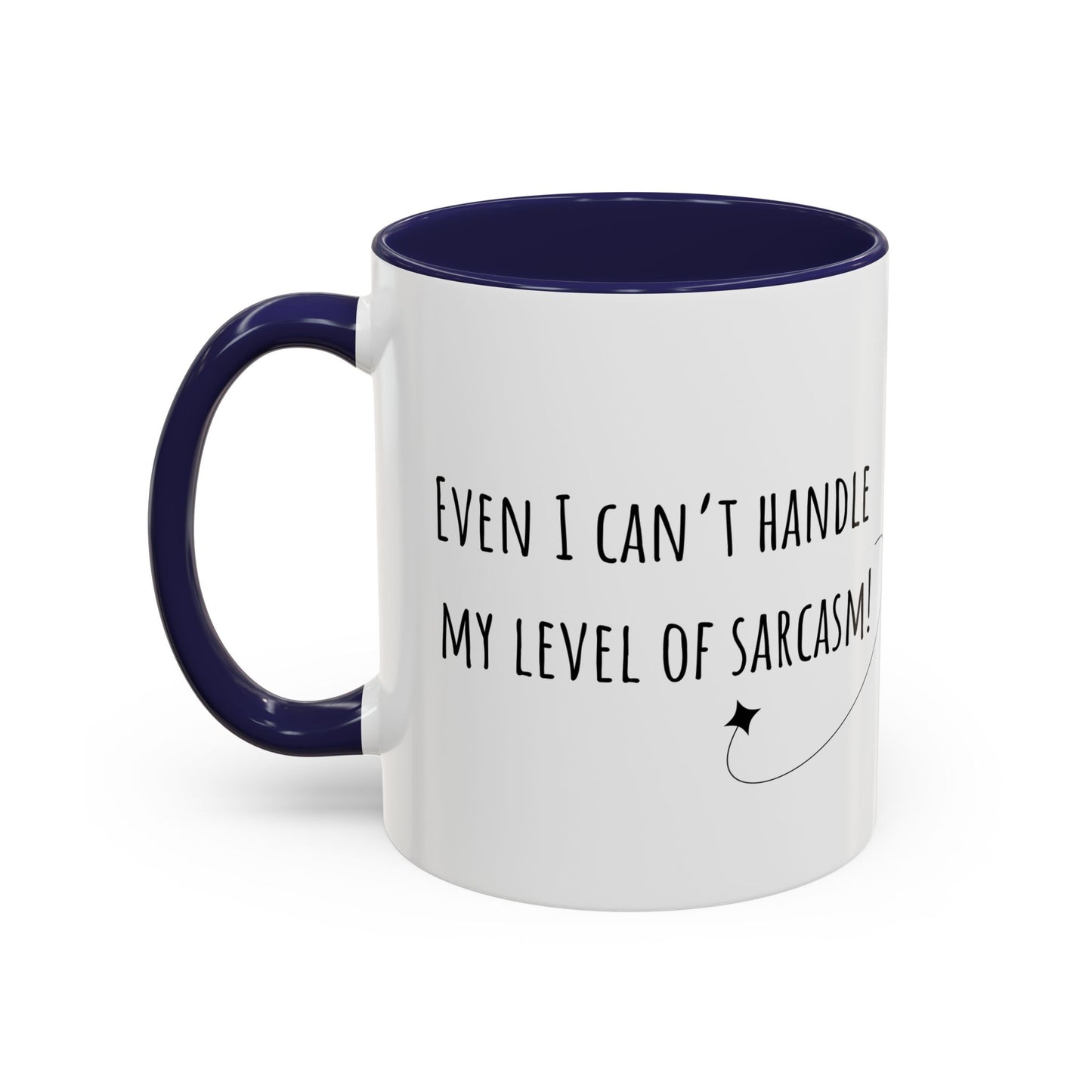Even I Can’t Handle My Level Of Sarcasm. Accent Coffee Mug (11oz)
