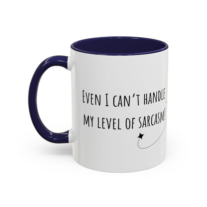 Even I Can’t Handle My Level Of Sarcasm. Accent Coffee Mug (11oz)