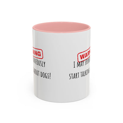 Warning I May Talk Dogs Accent Coffee Mug (11oz)