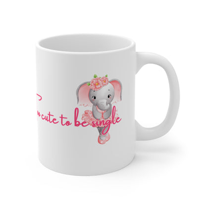 Too Cute To Be Single Valentines Mug Ceramic 11oz