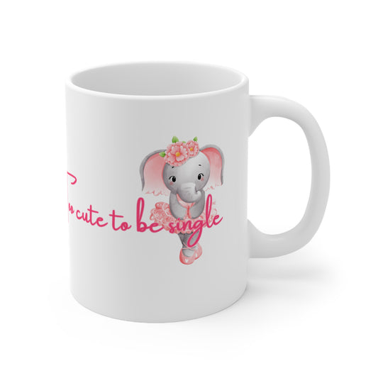 Too Cute To Be Single Valentines Mug Ceramic 11oz