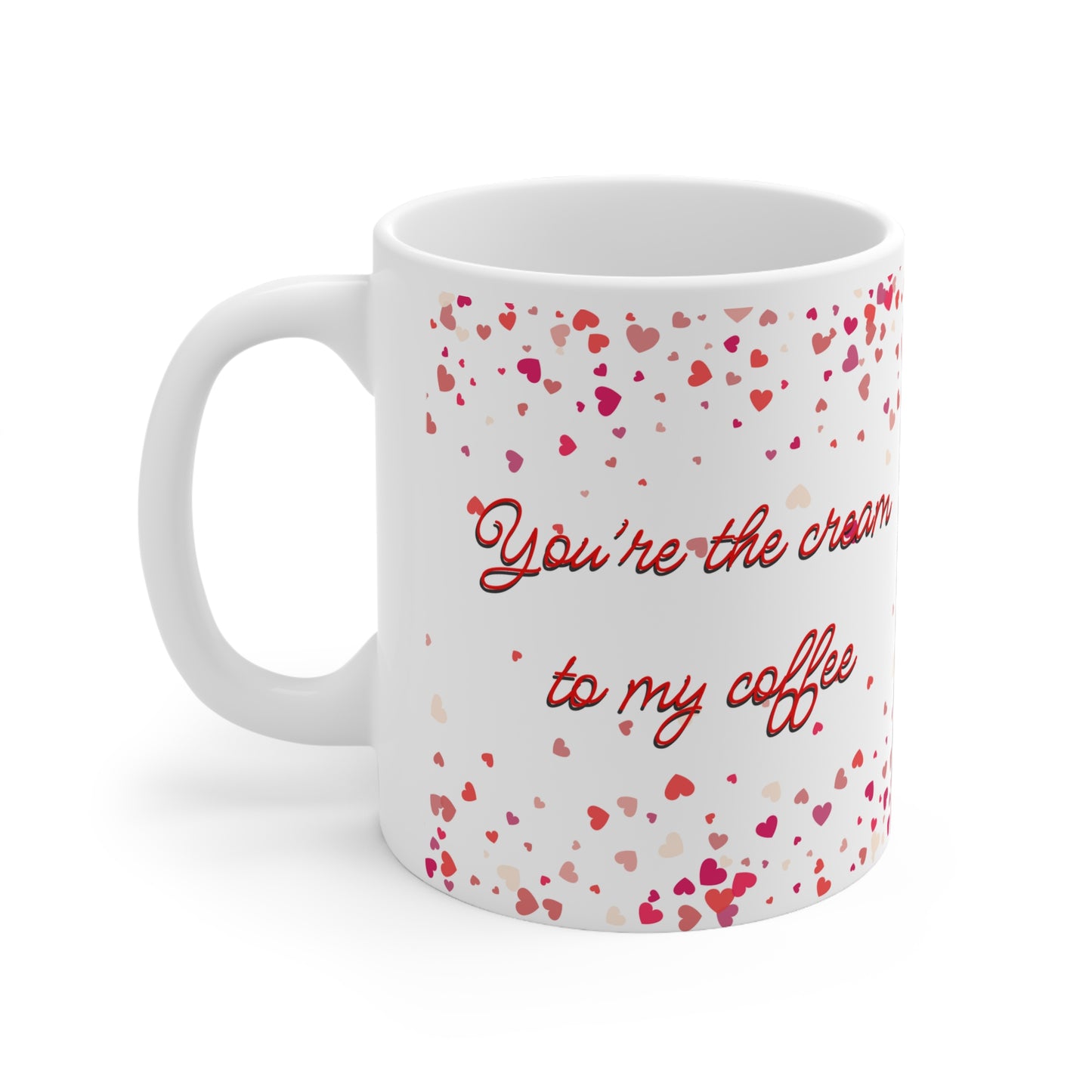 You’re The Cream To My Coffee Valentines Mug Ceramic 11oz