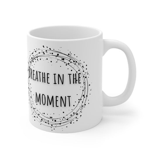 Breathe In The Moment Ceramic Mug 11oz