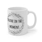 Breathe In The Moment Ceramic Mug 11oz
